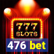 476 bet